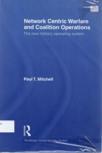 Network Centric Warfare And Coalition Operations : The New Military Operating System