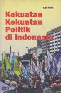 Kekuatan -kekuatan politik di Indonesia