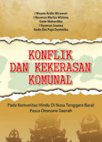 konflik dan kekerasan komunal : Pada komunitas hindu di nusa tenggara barat pasca otonomi daerah