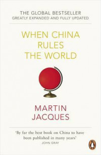 When China Rules The World : The end of the western world and the birth of a new global order