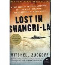 Lost In Shangri-la : A True Story of Survival, Adventure, And The Most Incredible Rescue Of World War II