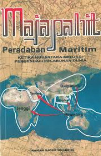 Majapahit Peradaban Maritim Ketika Nusantara Pengendali Pelabuhan Dunia