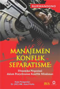 Manajemen Konflik Separatisme: Dinamika Negoisasi dalam Penyelesaian Konflik Mindanao