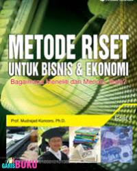 Metode Riset untuk bisnis dan ekonomi : bagaimana meneliti dan menulis tesis ?