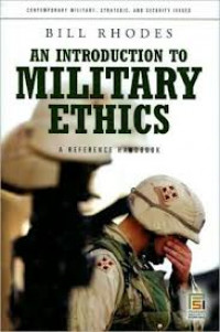 An introduction to military ethics : a reference handbook