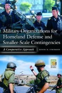 Military organizations for homeland defense and smaller-scale contingencies : a comparative approach