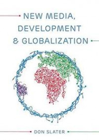 New media, development and globalization : making connections in the Global South