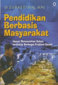 Pendidikan Berbasis masyarakat: upaya menawarkan solusi terhadap berbagai problem sosial