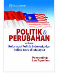 Politik & Perubahan: Antara Reformasi Politik di Indonesia dan Politik Baru di Malaysia