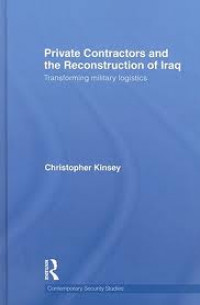 Private Contractors And The Reconstruction of Iraq : Transforming Military Logistics