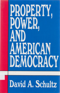 Property, Power, and American Democracy