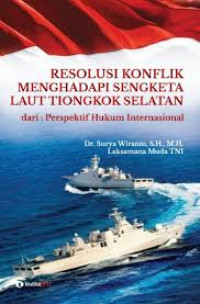 Resolusi Konflik Menghadapi Sengketa Laut China Selatan dari perspektif Hukum International