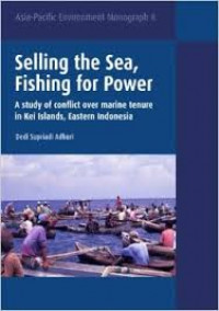 Selling the Sea, Fishing for Power ; A Study of Conflict over Marine tenure in Kei Islands, Eastern Indonesia