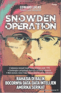 Snowden operation : rahasia dibalik bocornya data-data intelijen Amerika Serikat