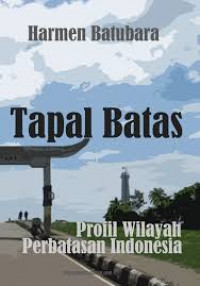 Tapal Batas : Batas darat - RI-Malaysia , Indonesia - PNG , RI-Timor Leste & Masalahnya