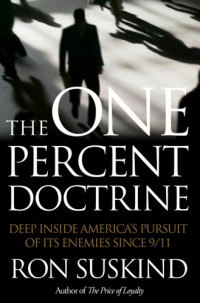 The One Percent Doctrine: Deep Inside America's Pursuit of Its Enemies Since 9/11