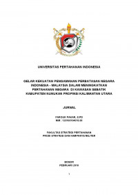 GELAR KEKUATAN PENGAMANAN PERBATASAN NEGARA
INDONESIA - MALAYSIA DALAM MENINGKATKAN
PERTAHANAN NEGARA DI KAWASAN SEBATIK
KABUPATEN NUNUKAN PROPINSI KALIMANTAN UTARA