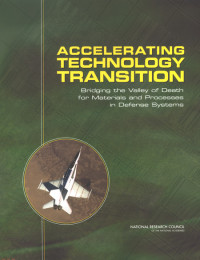 ACCELERATING TECHNOLOGY TRANSITION Bridging the Valley of Death for Materials and Ptocesses in Defense System