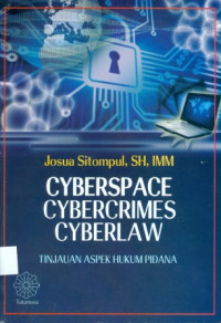 Cyberspace Cybercrimes Cyberlaw : Tinjauan Aspek Hukum Pidana