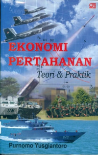 Ekonomi Pertahanan : Teori & Praktik