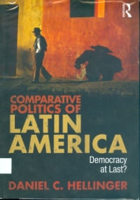 Comparative Politics Of Latin America : Democracy At Last?