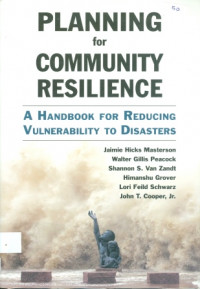 Planing For Community Resilience : A Handbook For Reducing Vulnerability To Disasters