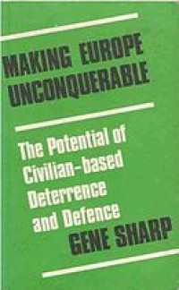 Making Europe Unconquerable : The potential of civilian-based deterrence and defence