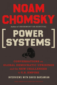 Power Systems : Conversations on global democratic uprisings and the new challenges to U.S. empire