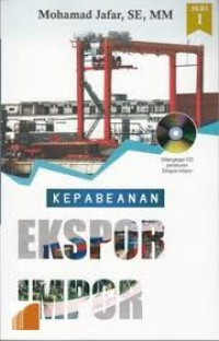 Kepabeanan Ekspor Impor : Untuk Profesional, Mahasiswa, dan Umum