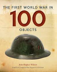 A History Of The First World War In 100 Objects