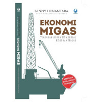 Ekonomi Migas: Tinjauan aspek komersial kontrak migas