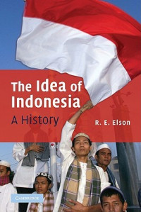 THE IDEA OF INDONESIA A HISTORY