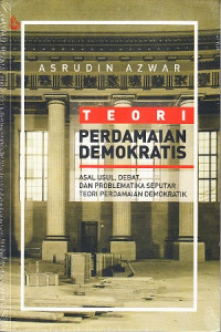 TEORI PERDAMAIAN DEMOKRATIS asal usul ,debat dan problematika seputar teori perdamaian demokratik