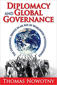 DIPLOMACY AND GLOBAL GOVERNANCE the diplomatic service in an age of worldwide interdepenence