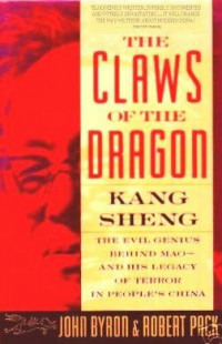 The claws of the dragon : Kang Sheng- the evil genius behind Mao- and his legacy of terror in People's China