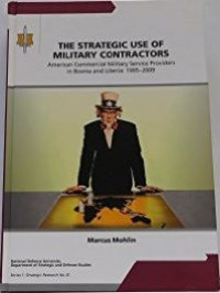 The Strategic Use Of Military Contractor : American Commercial Military Service Providers In Bosnia And Liberia 1995-2009