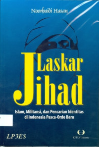 Laskar Jihad : Islam, Militansi, dan Pencarian Identitas Di indonesia Pasca-Orde Baru