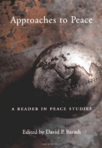 Approaches To Peace : A Reader In Peace Studies