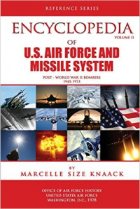 Encyclopedia of U.S Air Force & Missile System (Post-World War III Bombers 1945-1973)