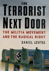 The Terrorist Next Door : The militia movement and the radical right