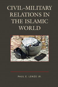 CIVIL-MILITARY RELATIONS IN TEH ISLAMIC WORLD