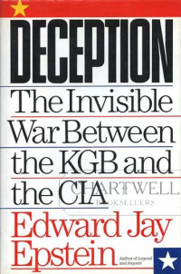 Deception : The Invisible War Between The KGB And The CIA