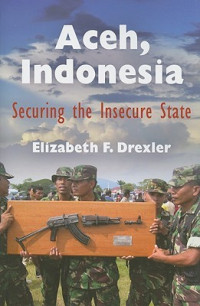 Aceh, Indonesia: Securing The Insecure State