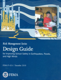 Design Guide for Improving School Safety in Earthquakes, Floods, and High WInds.