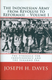 The Indonesian Army From Resolusi To Reformasi : The Struggle For Independent And The Sukarno Era