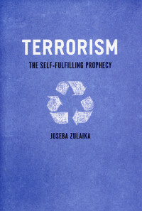 Terrorism : The self-fulfilling prophecy