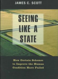 Seeing like a state : how certain schemes to improve the human condition have failed