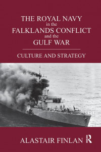 THE ROYAL NAVY IN THE FALKLANDS CONFLICT AND THE GULF WAR