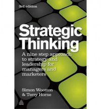 Strategic Thinking : A nine step approach to strategy and leadership for managers and marketers