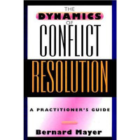 The Dynamics of Conflict Resolution : a Practitioner's Guide